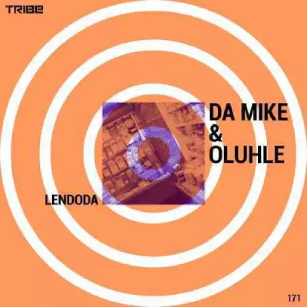 Da Mike X Oluhle - Lendoda